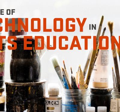 Close up of paintbrushes wiht text: The Role of Technology in Arts Education