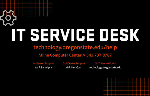 Black background with white text that reads IT Service Desk, technology.oregonstate.edu/help