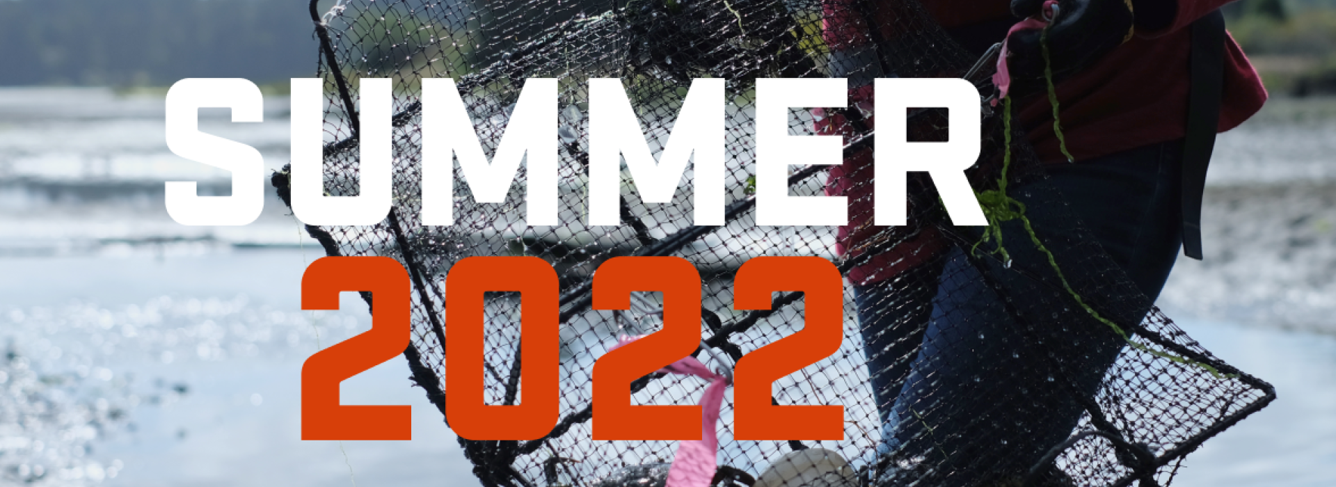 Close up photo of a crabbing pot with text: Summer 2022